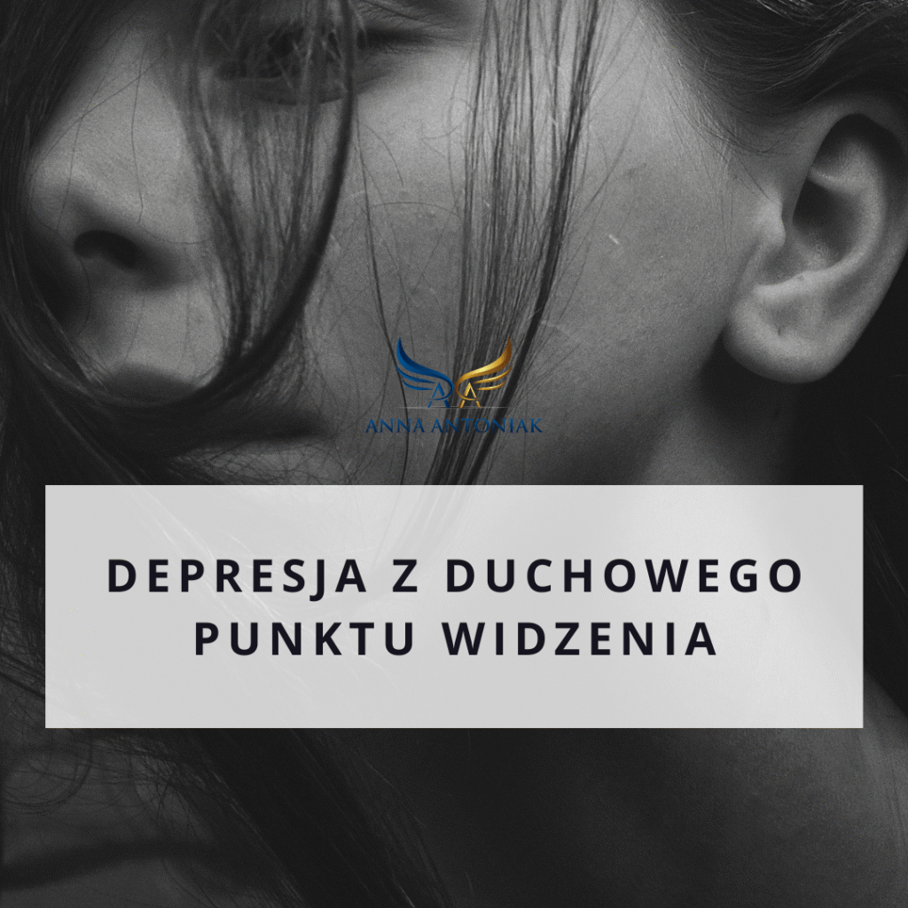 JAK DZIAŁA DEPRESJA I JAK TO WYGLĄDA Z DUCHOWEGO PUNKTU WIDZENIA