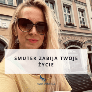 CO MOZNA ZROBIĆ KIEDY JEST SIĘ SMUTNYM, JAK WALCZYĆ ZE SMUTKIEM